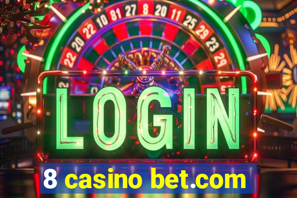 8 casino bet.com